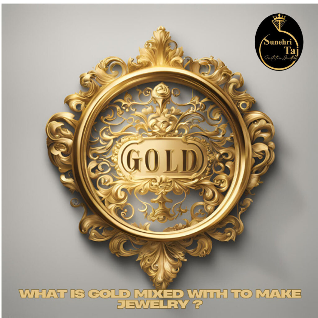 What is Gold Mixed With to Make Jewelry